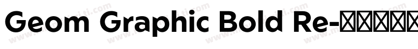 Geom Graphic Bold Re字体转换